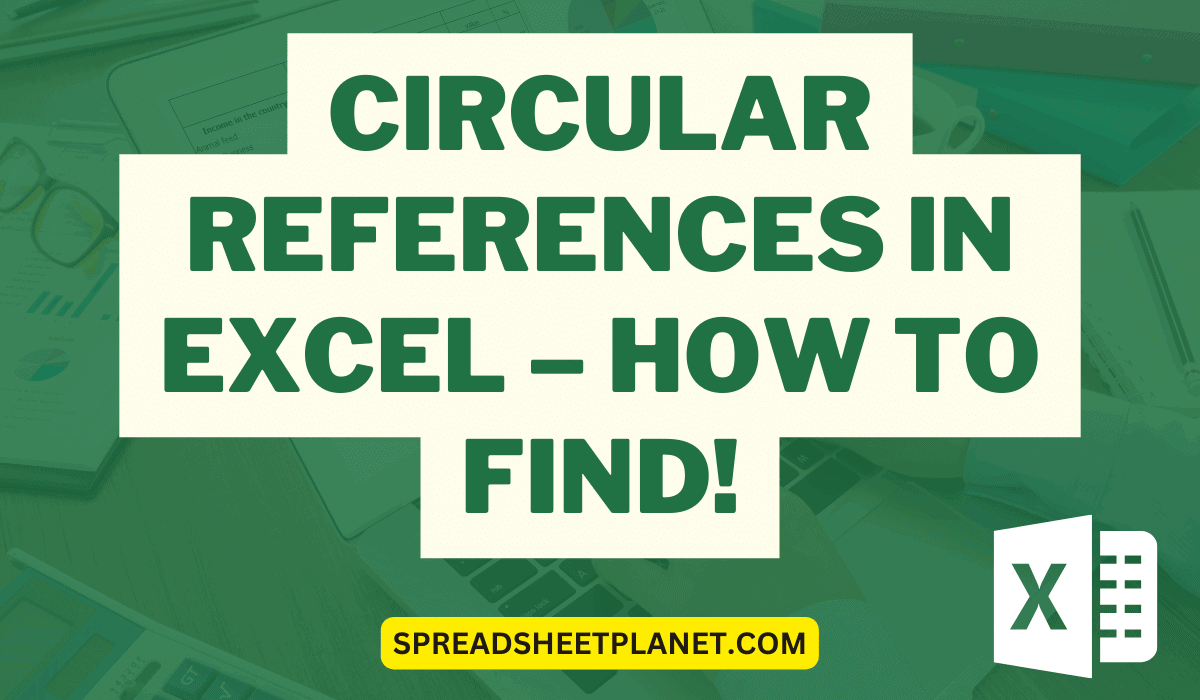 Circular References in Excel - How to Find and Fix it!