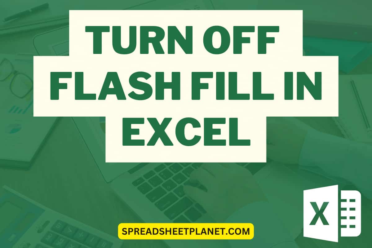 How to Turn OFF Flash Fill in Excel