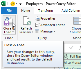 Click on the 'Close & Load' option in the Power Query Editor. 