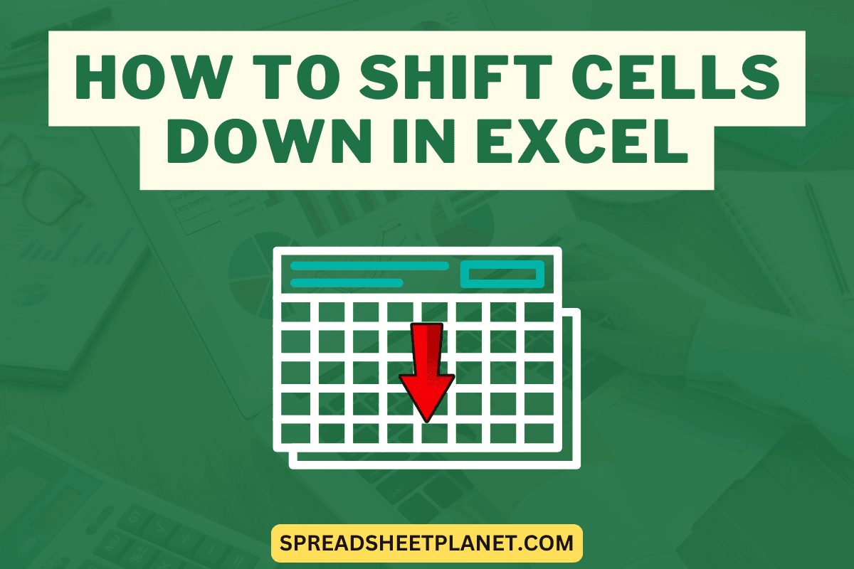 How to Shift Cells Down in Excel
