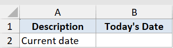 Today Function Dataset Example 1: Excel table with headers Description and Today's Date, and row label Current date