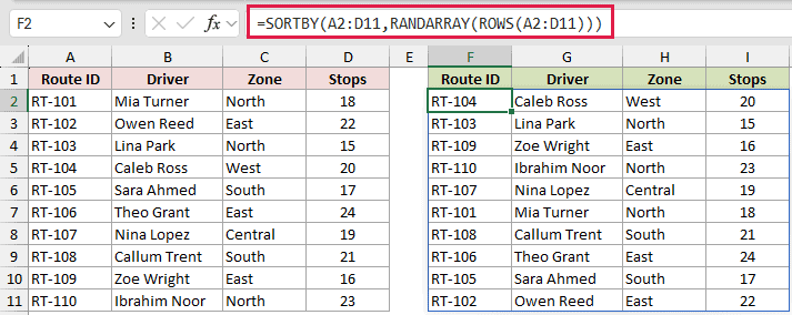 =SORTBY(A2:D11,RANDARRAY(ROWS(A2:D11))) in cell F2, spilling the whole list back in a random order