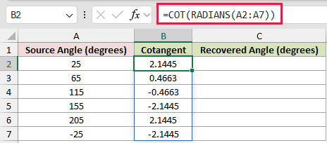 =COT(RADIANS(A2:A7)) in B2