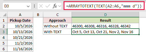 =ARRAYTOTEXT(TEXT(A2:A6,"mmm d")) in D3