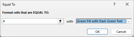 Equal To dialog with P entered and Green Fill with Dark Green Text selected