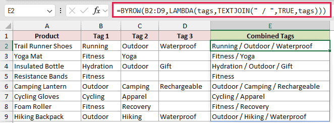 =BYROW(B2:D9,LAMBDA(tags,TEXTJOIN(" / ",TRUE,tags))) in E2
