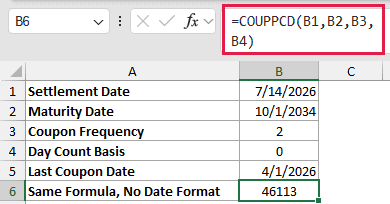 =COUPPCD(B1,B2,B3,B4) in B6 (no date format)