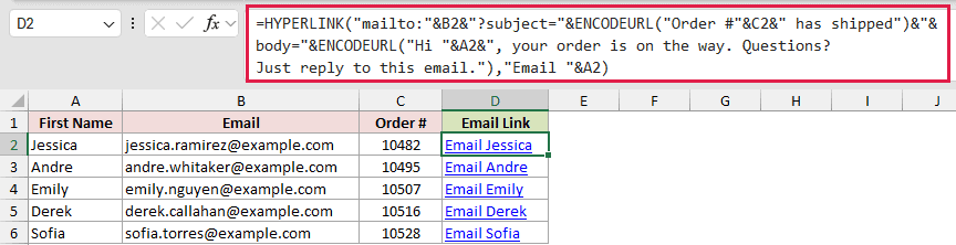 =HYPERLINK("mailto:"&B2&"?subject="&ENCODEURL("Order #"&C2&" has shipped")&"&body="&ENCODEURL("Hi "&A2&", your order is on the way. Questions? Just reply to this email."),"Email "&A2) in D2