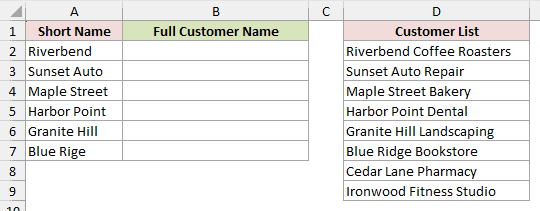 Short customer names in A2:A7 beside the full customer list in D2:D9 with column B still empty