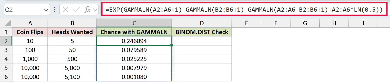=EXP(GAMMALN(A2:A6+1)-GAMMALN(B2:B6+1)-GAMMALN(A2:A6-B2:B6+1)+A2:A6*LN(0.5)) in C2