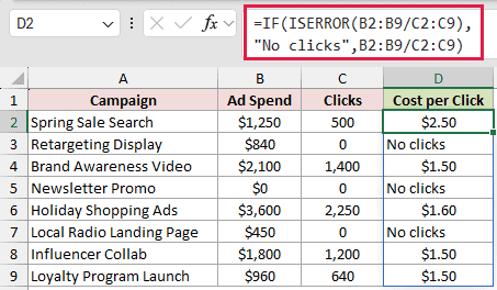 =IF(ISERROR(B2:B9/C2:C9),"No clicks",B2:B9/C2:C9) in D2