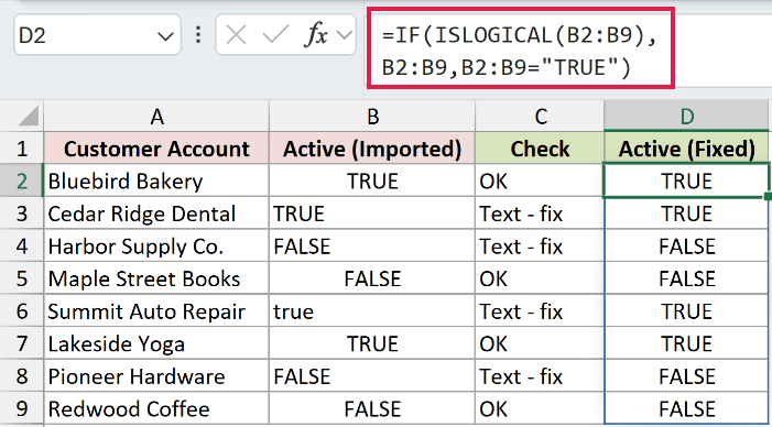 =IF(ISLOGICAL(B2:B9),B2:B9,B2:B9="TRUE") in D2