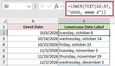 LOWER example 4: =LOWER(TEXT(A2:A7,"dddd, mmmm d"))