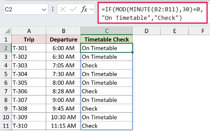 =IF(MOD(MINUTE(B2:B11),30)=0,"On Timetable","Check") in C2