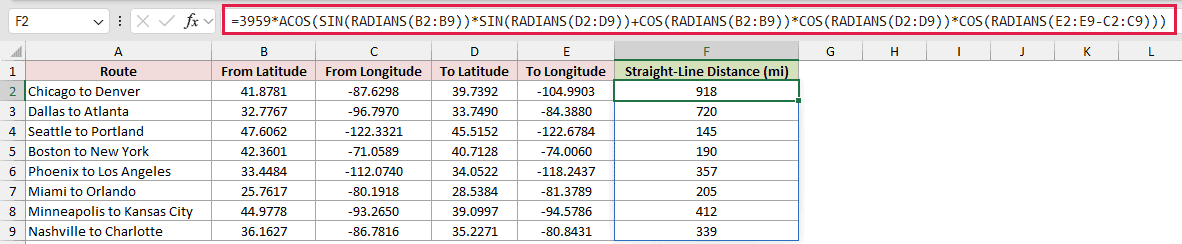 =3959*ACOS(SIN(RADIANS(B2:B9))*SIN(RADIANS(D2:D9))+COS(RADIANS(B2:B9))*COS(RADIANS(D2:D9))*COS(RADIANS(E2:E9-C2:C9))) in F2