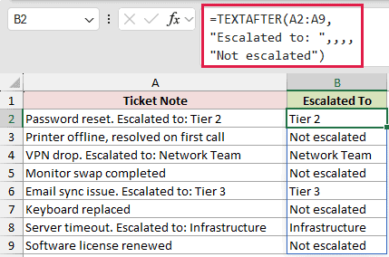 =TEXTAFTER(A2:A9,"Escalated to: ",,,,"Not escalated") in B2