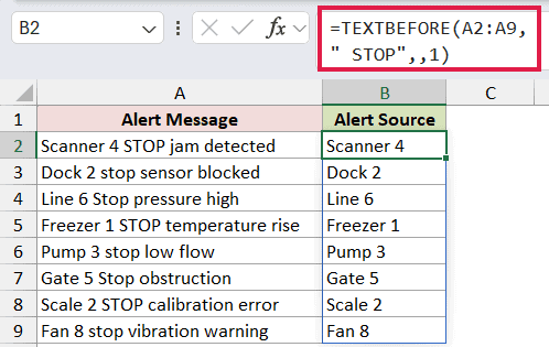 =TEXTBEFORE(A2:A9," STOP",,1) in B2