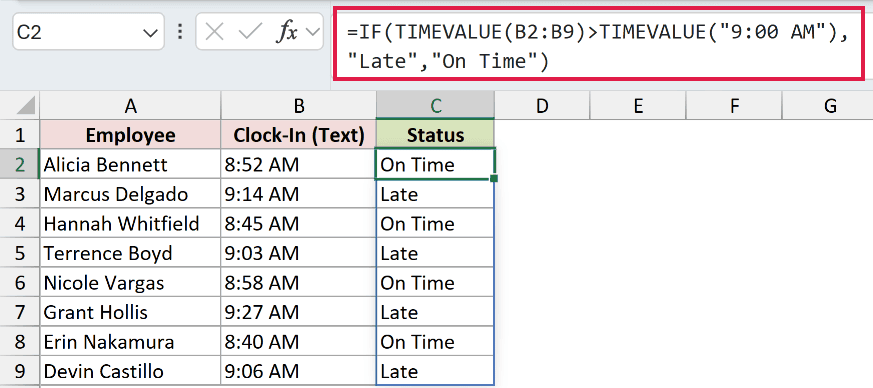 =IF(TIMEVALUE(B2:B9)>TIMEVALUE("9:00 AM"),"Late","On Time") in C2