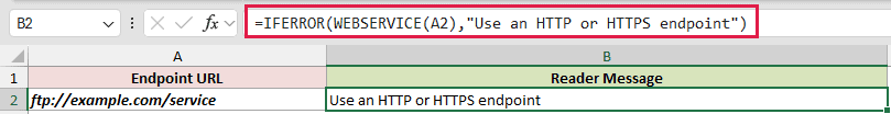 WEBSERVICE example 4: =IFERROR(WEBSERVICE(A2),"Use an HTTP or HTTPS endpoint")