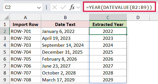 =YEAR(DATEVALUE(B2:B9)) in C2
